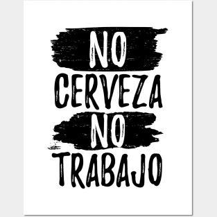 No Cerveza No trabajo - No beer no work Posters and Art